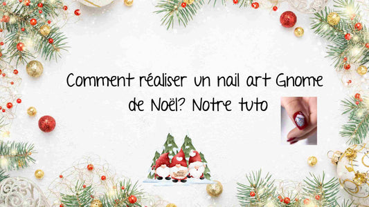 Comment réaliser un nail art Gnome de Noël? Notre tuto