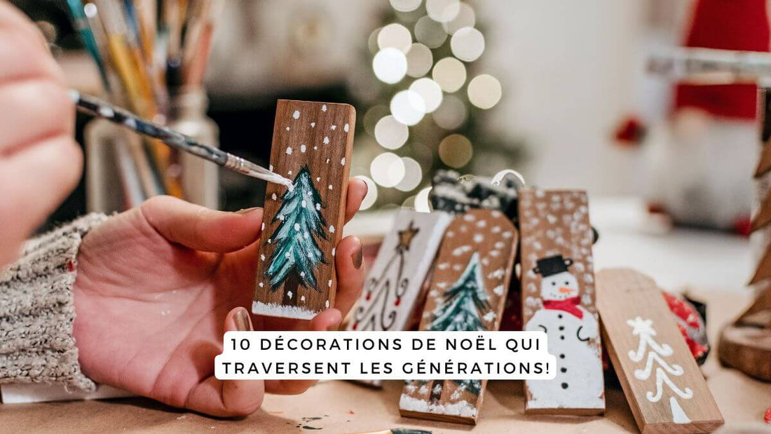 10 décorations de Noël qui traversent les générations!