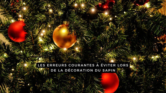 Les erreurs courantes à éviter lors de la décoration du sapin