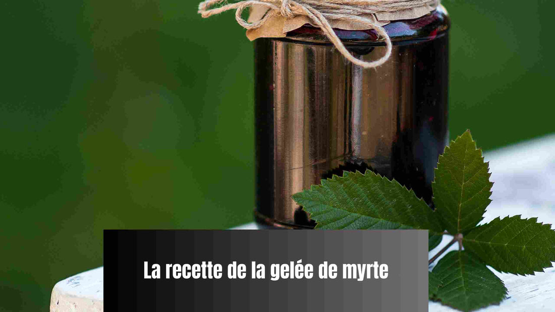 La meilleure recette de gelée de myrte