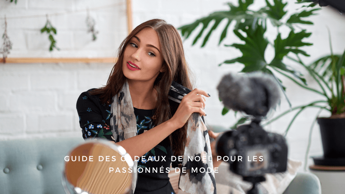 Guide des cadeaux de Noël pour les passionnés de mode
