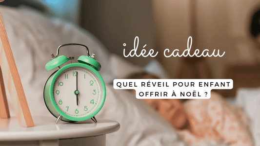 Quel réveil pour enfant offrir à Noël ? Idée cadeau