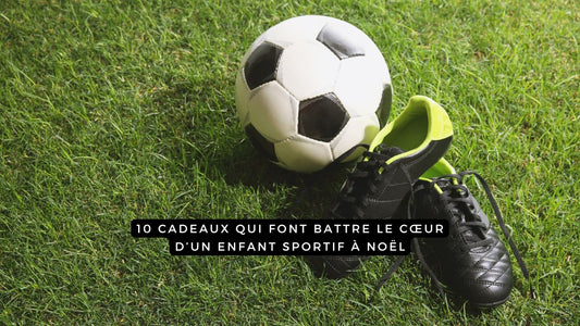 10 cadeaux qui font battre le cœur d’un enfant sportif à Noël