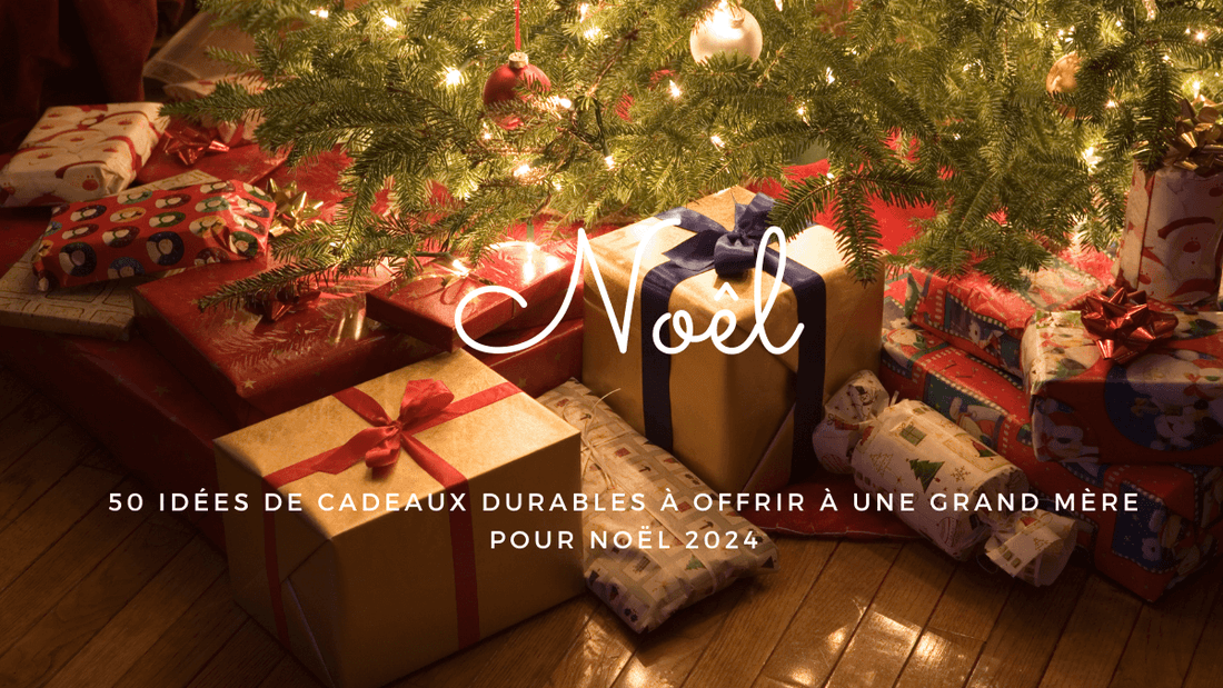 50 idées de cadeaux durables à offrir à une grand-mère pour Noël 2024