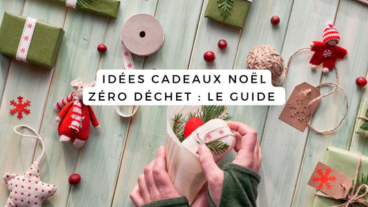 Idées cadeaux Noël zéro déchet : le guide 2025