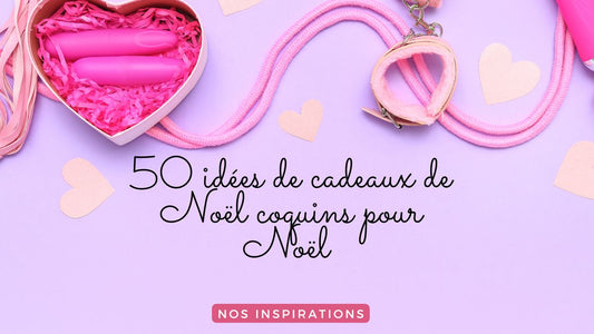 50 idées de cadeaux de Noël coquins pour Noël 2025