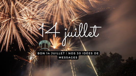 Bon 14 juillet 2025 ! Nos 30 idées de messages
