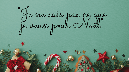 "Je ne sais pas ce que je veux pour Noël"
