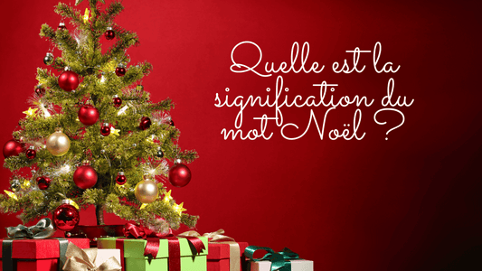 Quelle est la signification du mot Noël ?