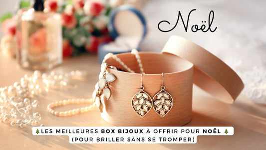 Les meilleures box bijoux à offrir pour Noël 2025 (pour briller sans se tromper)