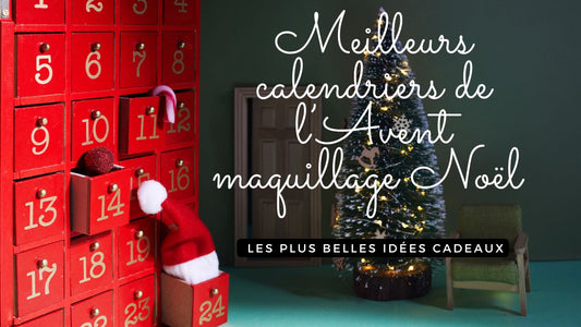 Meilleurs calendriers de l’Avent maquillage Noël 2025 : les plus belles idées cadeaux