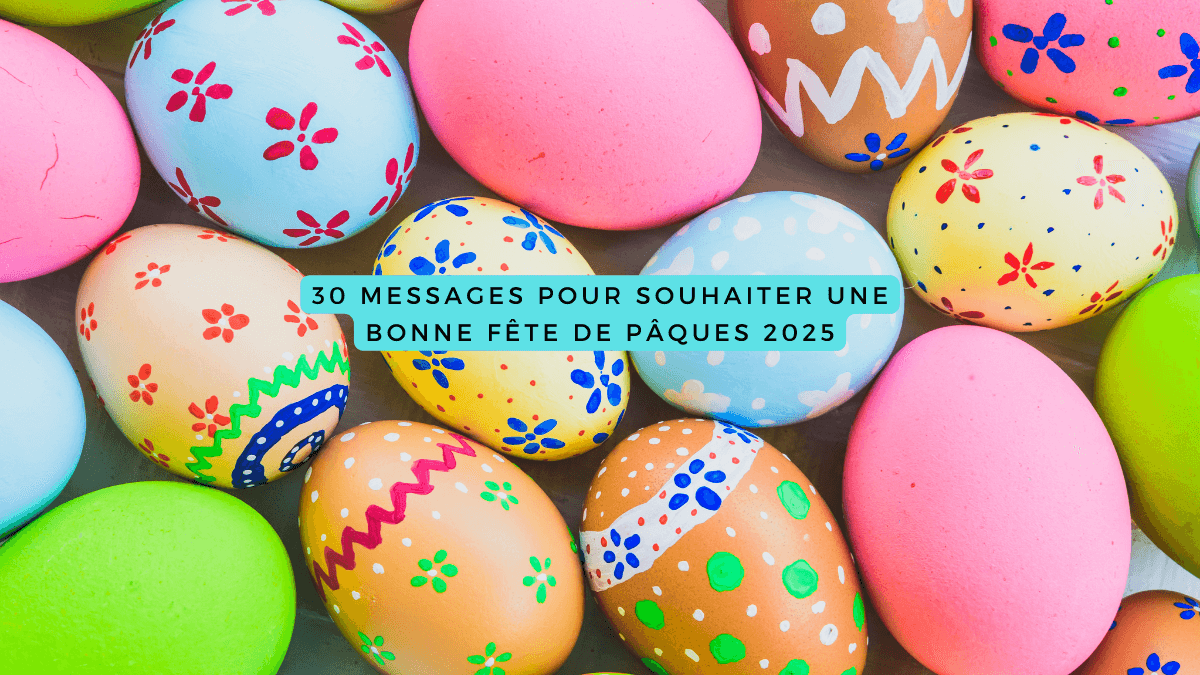 30 messages pour souhaiter une bonne fête de Pâques 2025 Ma boutique