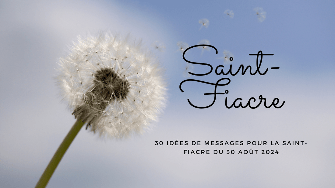 30 idées de messages pour la Saint-Fiacre du 30 août 2024
