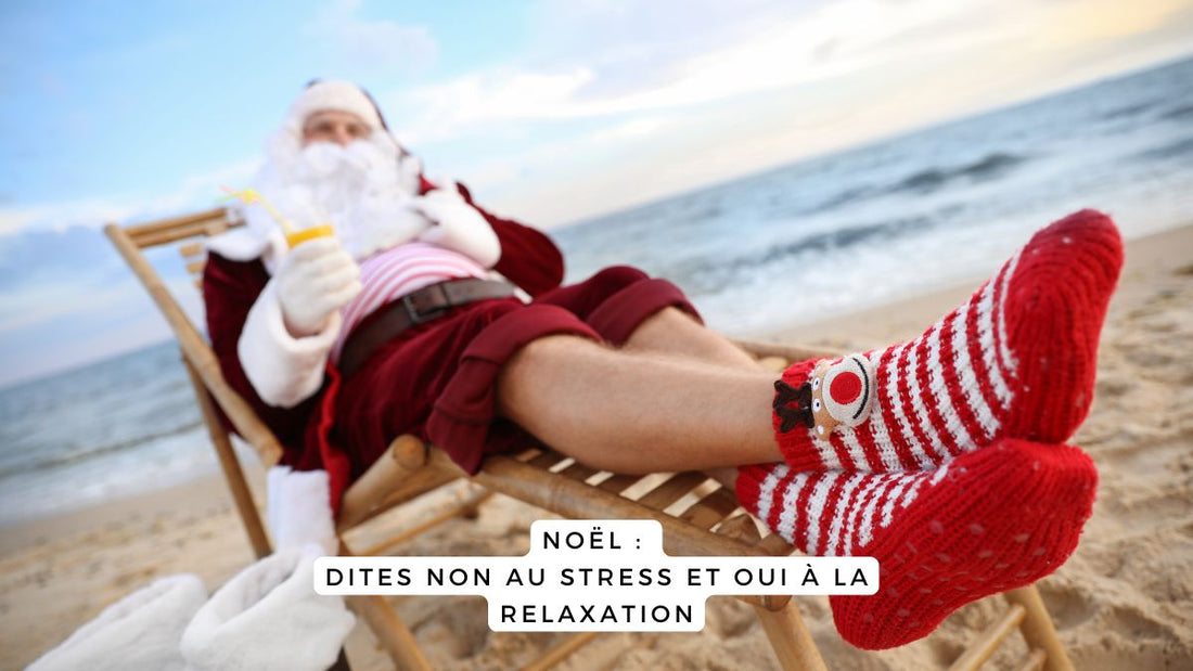Noël : dites non au stress et oui à la relaxation