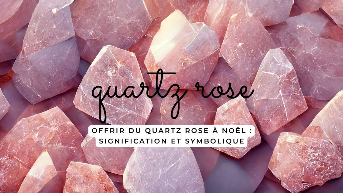 Offrir du quartz rose à Noël : signification et symbolique