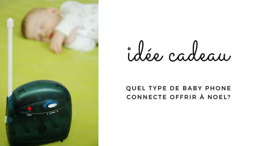 Quel type de babyphone connecté offrir à Noël ?