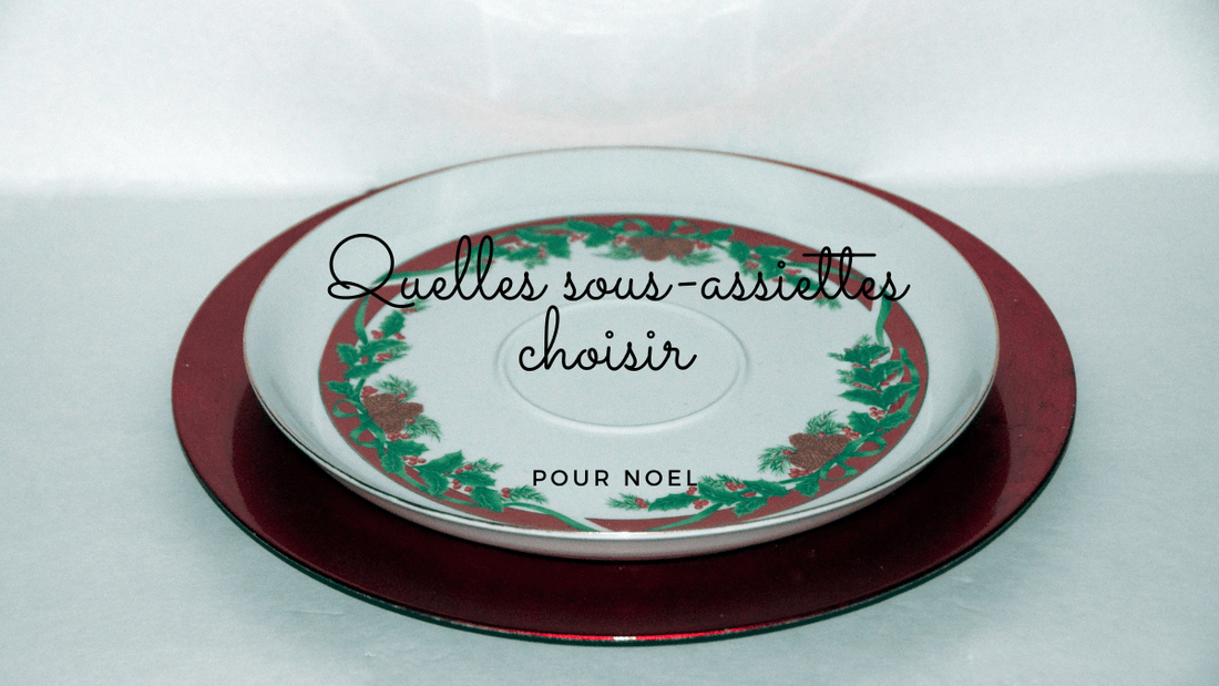 Quelles sous-assiettes choisir pour Noël?