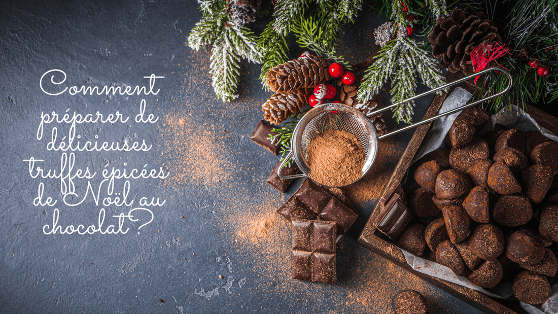 Recette: comment préparer de délicieuses truffes épicées de Noël au chocolat?