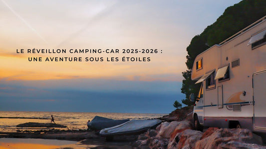 Le réveillon camping-car 2025-2026 : une aventure sous les étoiles