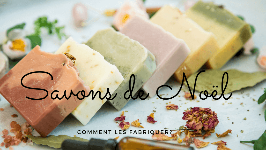 Comment fabriquer des savons de Noël?