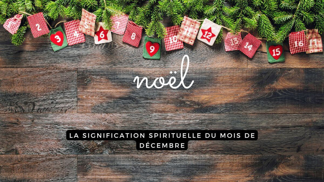 La signification spirituelle du mois de décembre