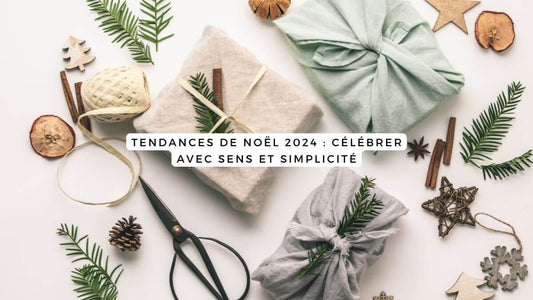 Tendances de Noël 2024 : célébrer avec sens et simplicité