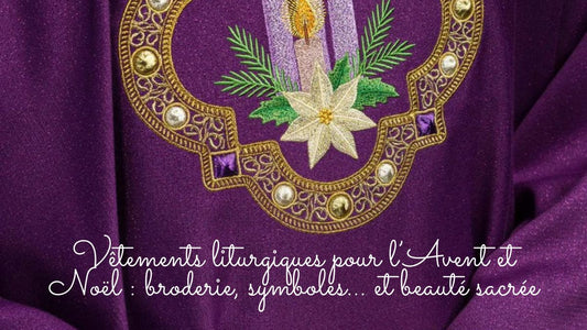 Vêtements liturgiques pour l’Avent et Noël : broderie, symboles… et beauté sacrée