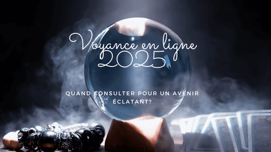 Voyance en ligne 2025:  quand consulter pour un avenir éclatant?